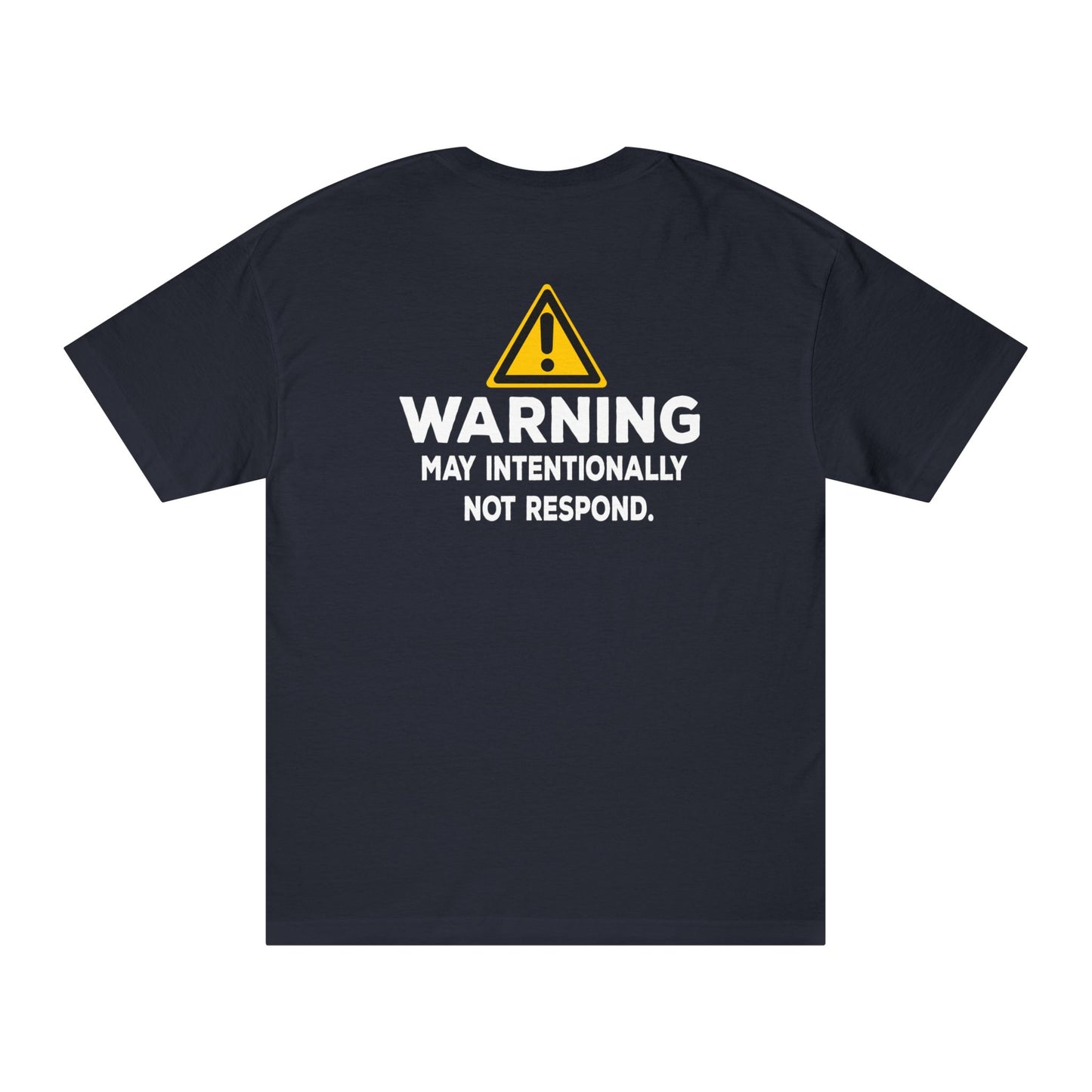 Warning: May Intentionally Not Respond Tshirt