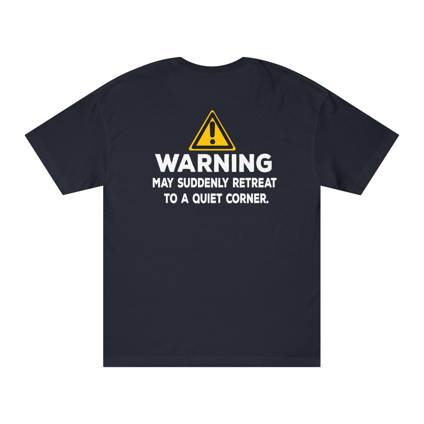 Warning: May Suddenly Retreat To A Quiet Corner Tshirt