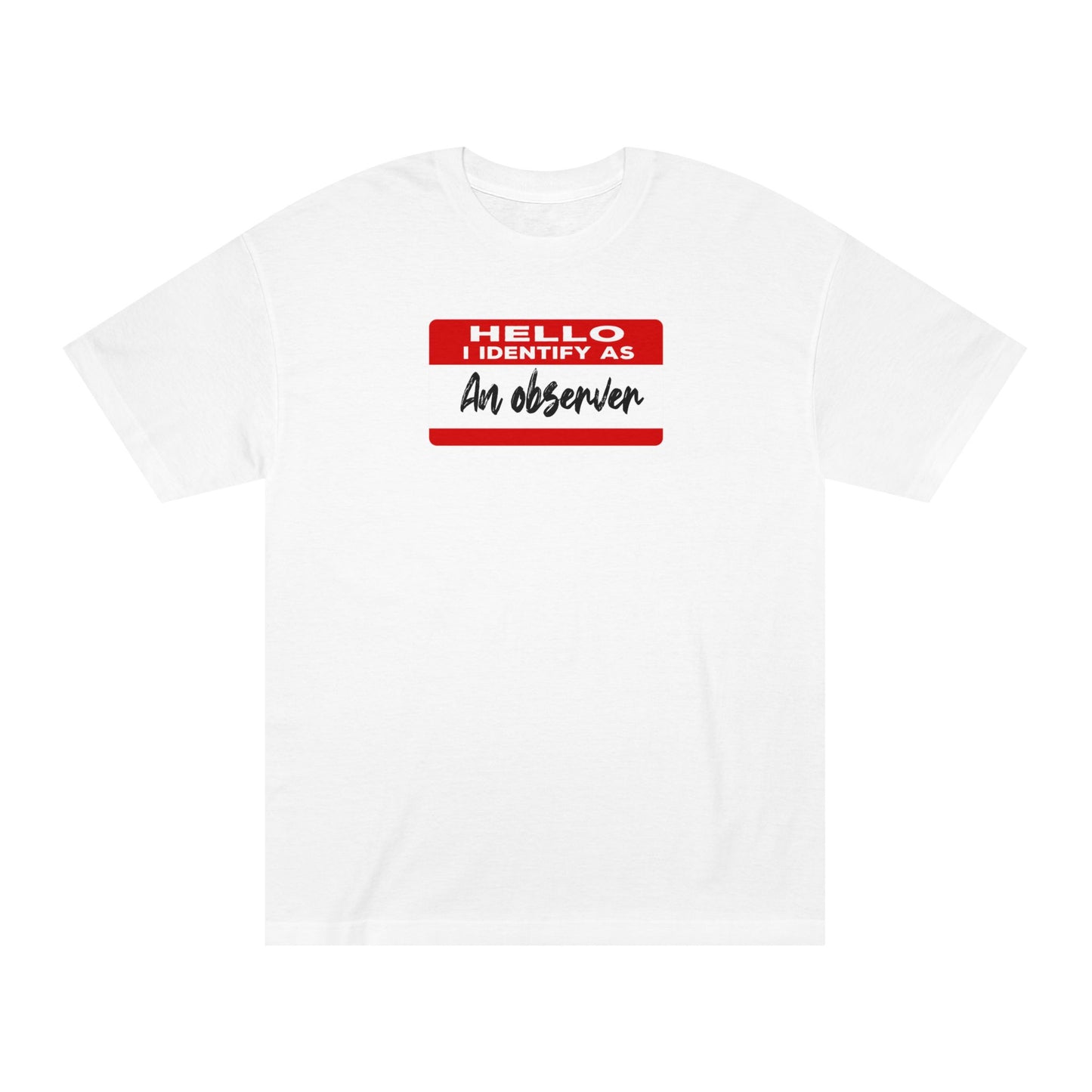 Hello I Identify As An Observer Tshirt