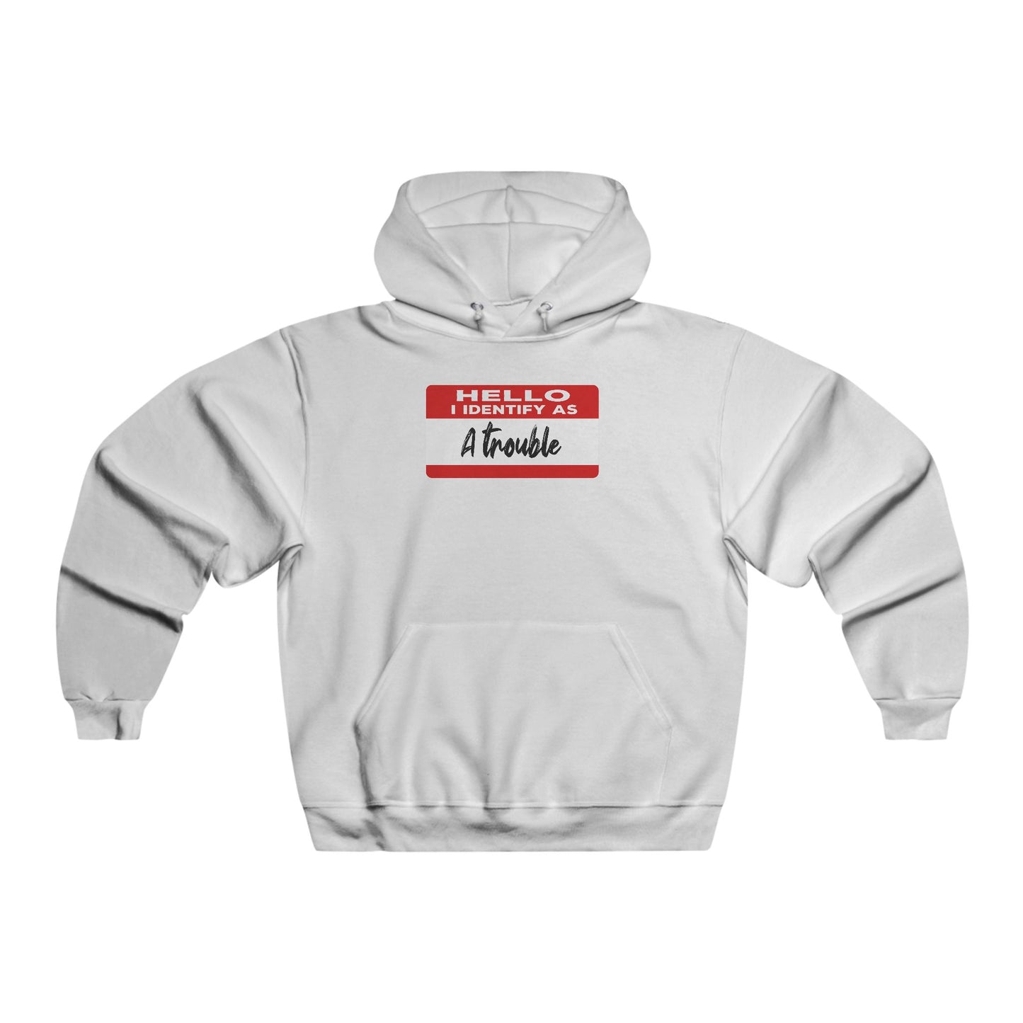 Hello I Identify As A Trouble Hoodie