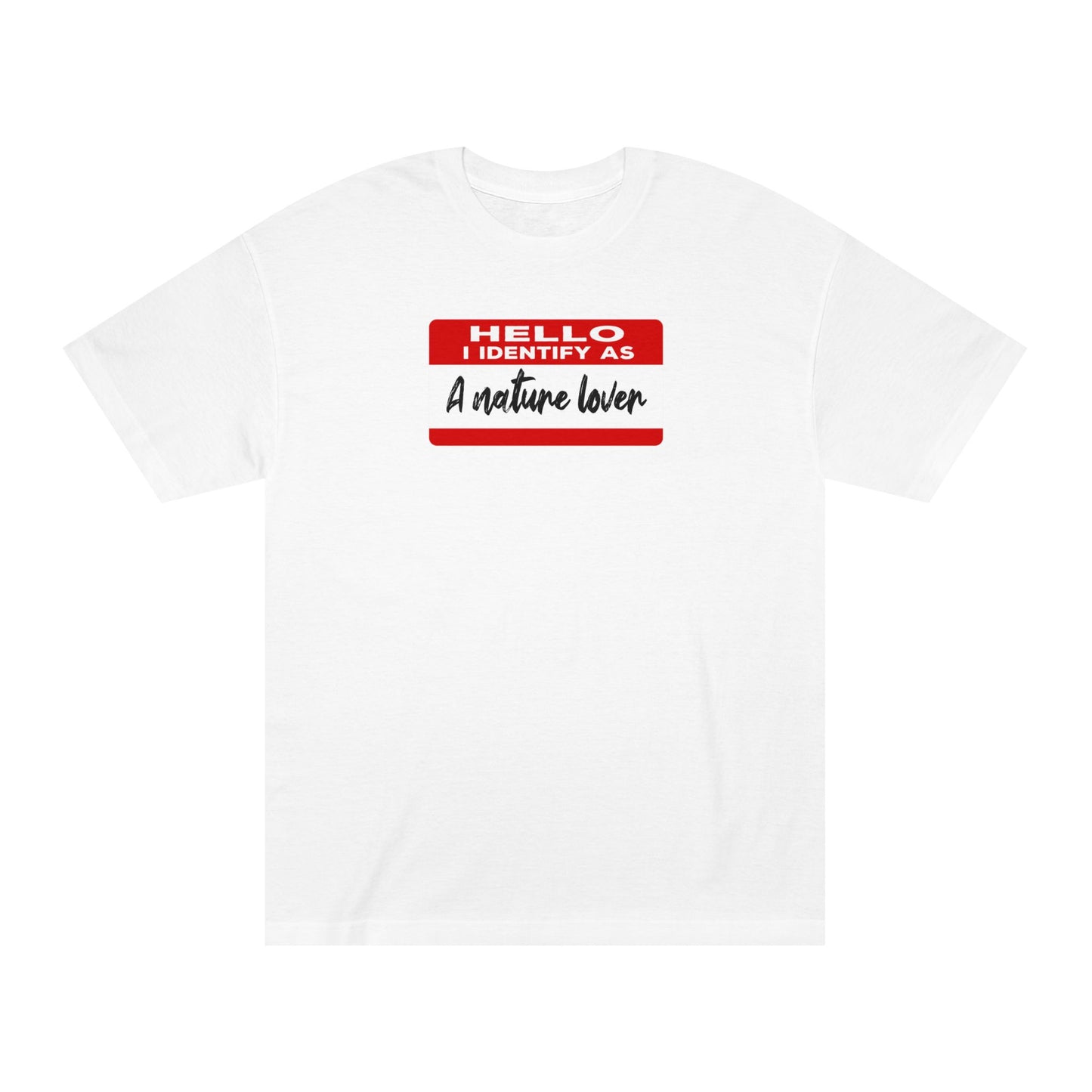 Hello I Identify As A Nature Lover Tshirt