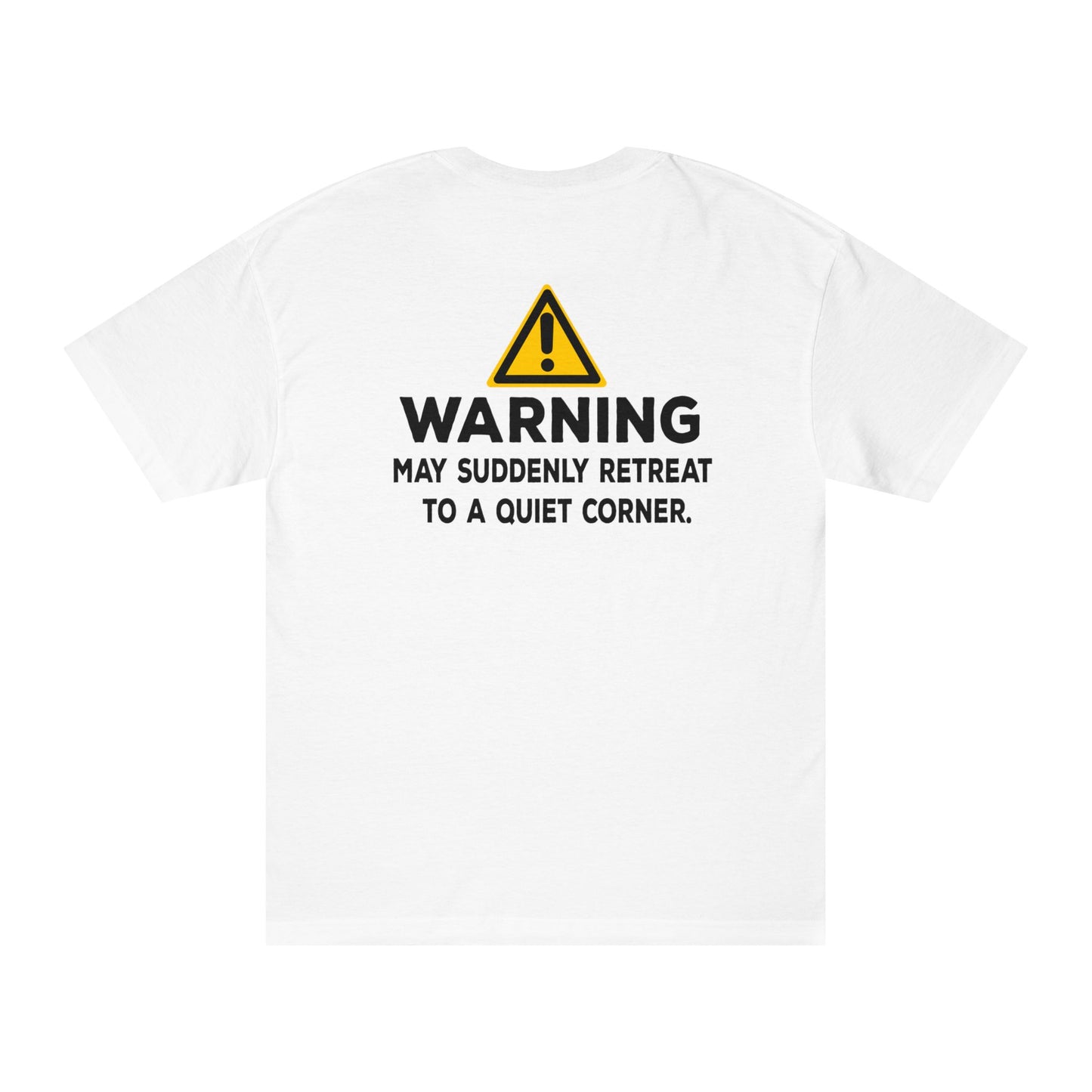 Warning: May Suddenly Retreat To A Quiet Corner Tshirt