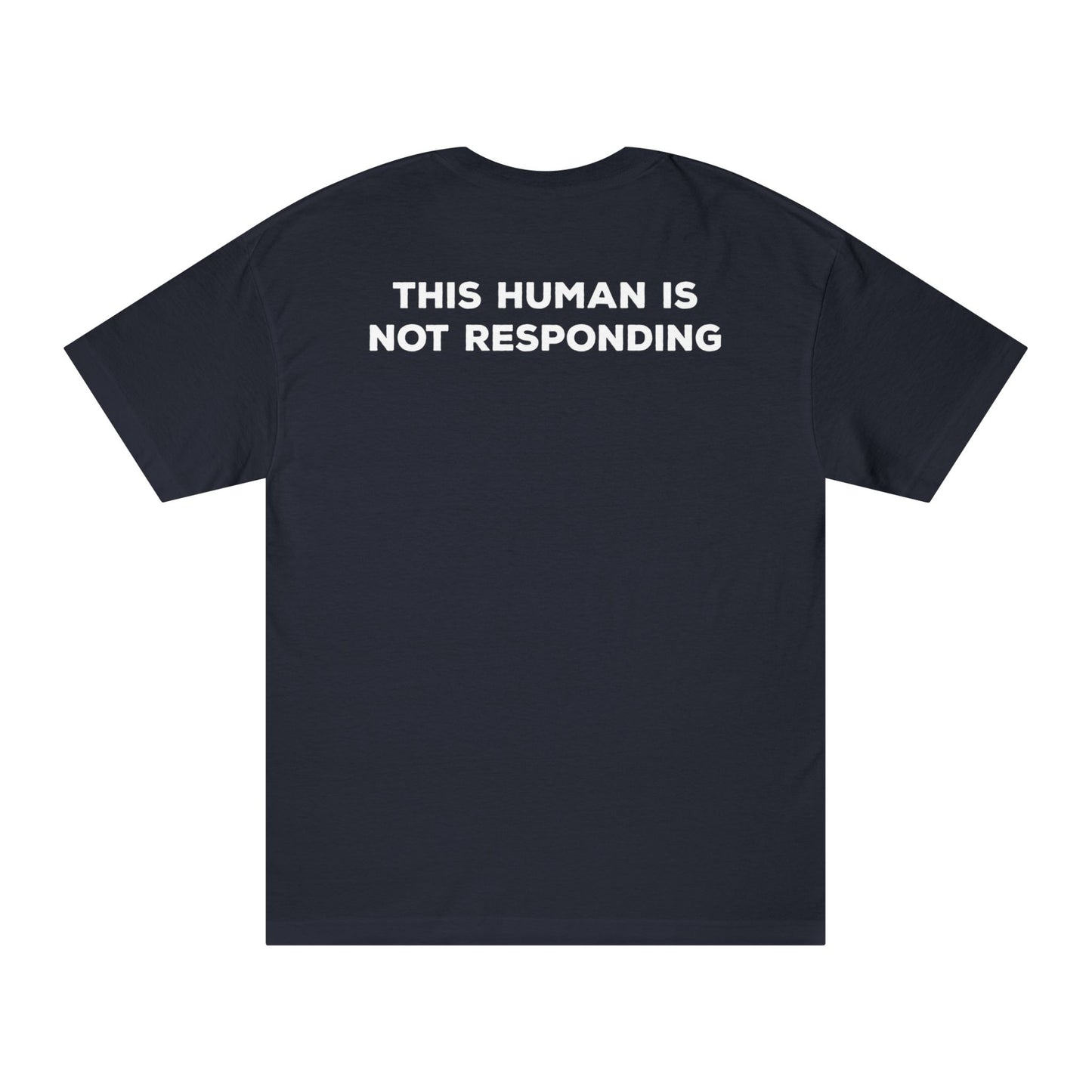 This Human Is Not Responding Tshirt