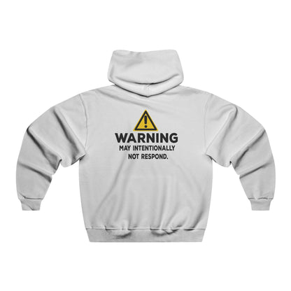 Warning: May Intentionally Not Respond Hoodie