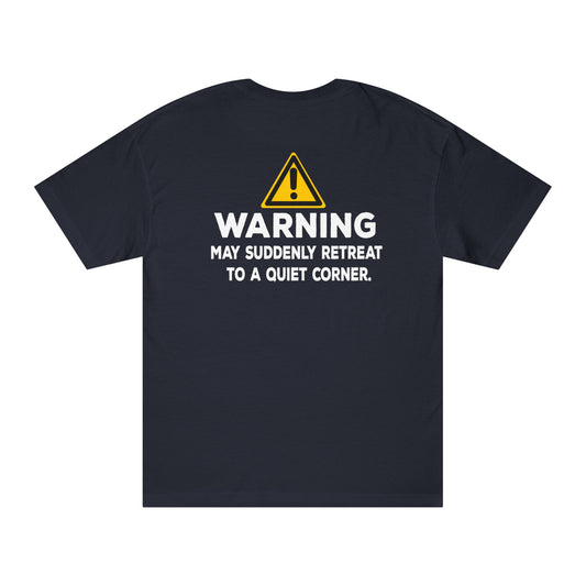 Warning: May Suddenly Retreat To A Quiet Corner Tshirt