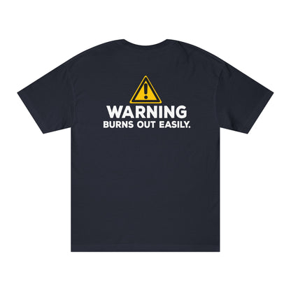 Warning: Burns Out Easily Tshirt