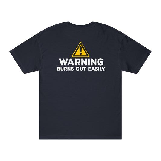 Warning: Burns Out Easily Tshirt