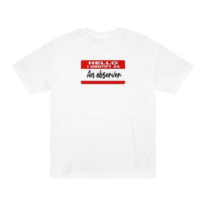 Hello I Identify As An Observer Tshirt