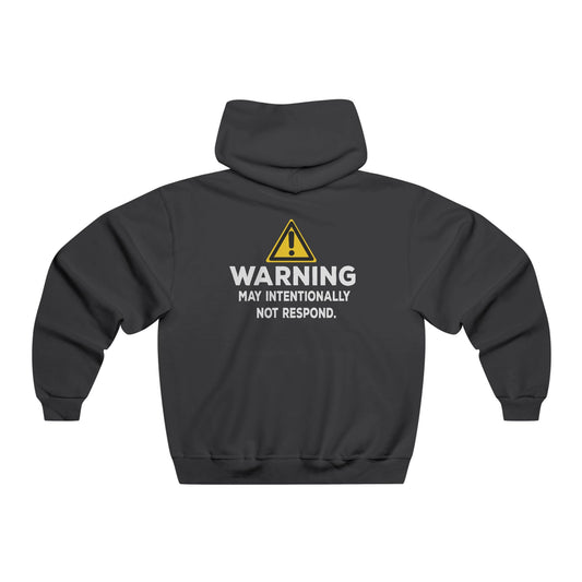Warning: May Intentionally Not Respond Hoodie