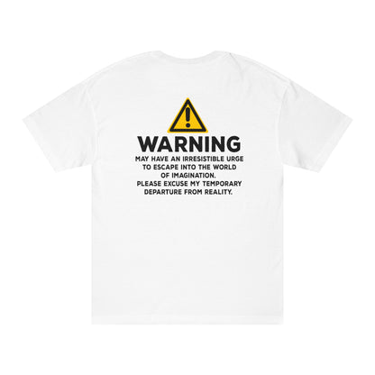 Warning: May Have An Irresistible Urge To Escape Into The World Of Imagination Tshirt
