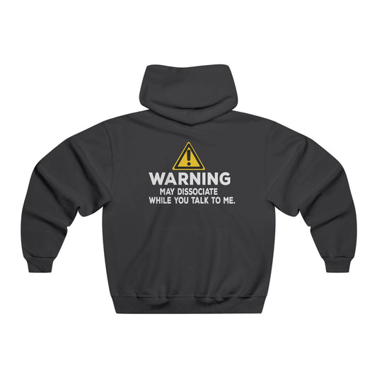 Warning: May Dissociate While You Talk To Me Hoodie