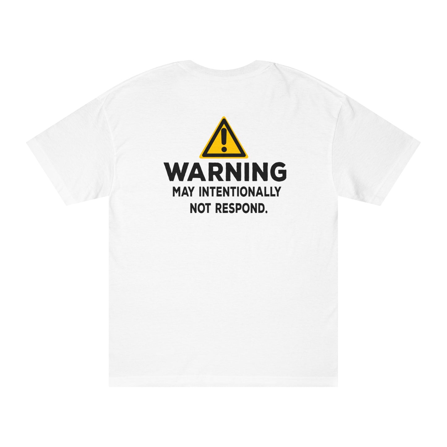 Warning: May Intentionally Not Respond Tshirt
