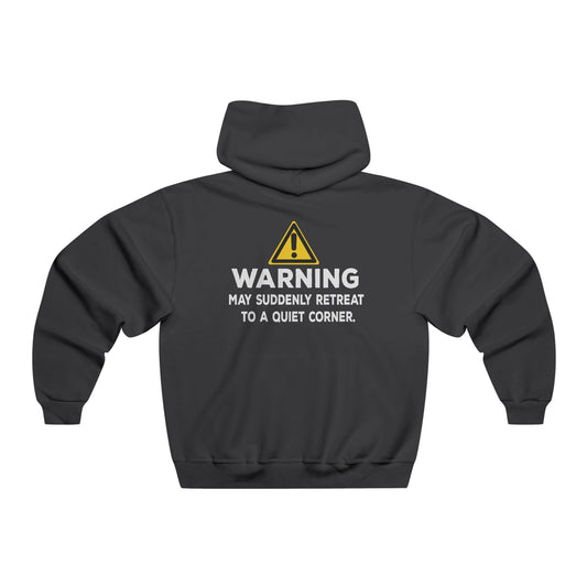 Warning: May Suddenly Retreat To A Quiet Corner Hoodie
