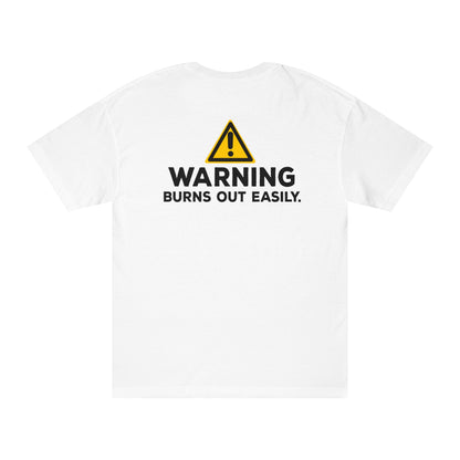 Warning: Burns Out Easily Tshirt