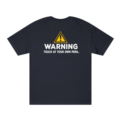 Warning: Touch At Your Own Peril Tshirt