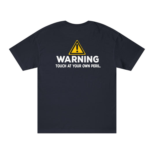 Warning: Touch At Your Own Peril Tshirt
