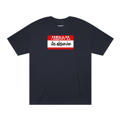 Hello I Identify As An Observer Tshirt