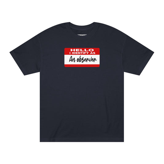 Hello I Identify As An Observer Tshirt