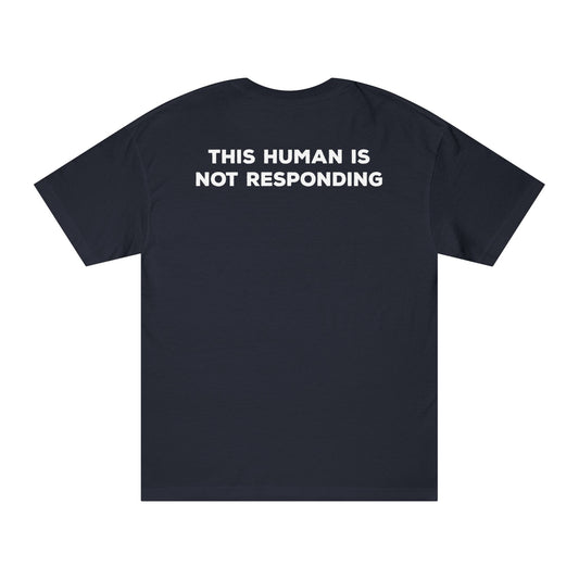 This Human Is Not Responding Tshirt