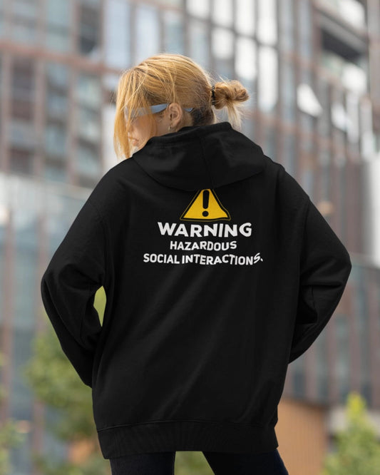 Warning: Hazardous Social Interactions Hoodie