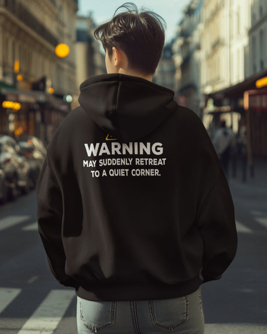 Warning: May Suddenly Retreat To A Quiet Corner Hoodie