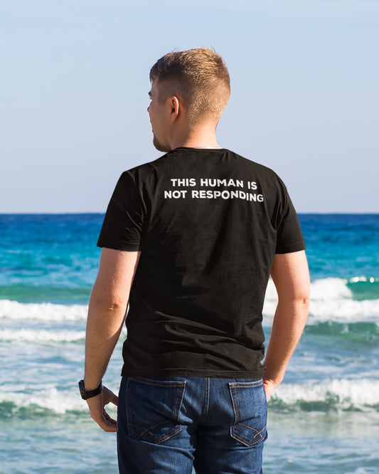 This Human Is Not Responding Tshirt