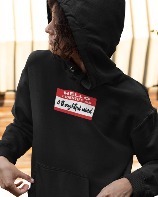 Hello I Identify As A Thoughtful Mind Hoodie
