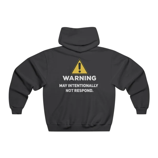 Warning May Intentionally Not Respond Hoodie