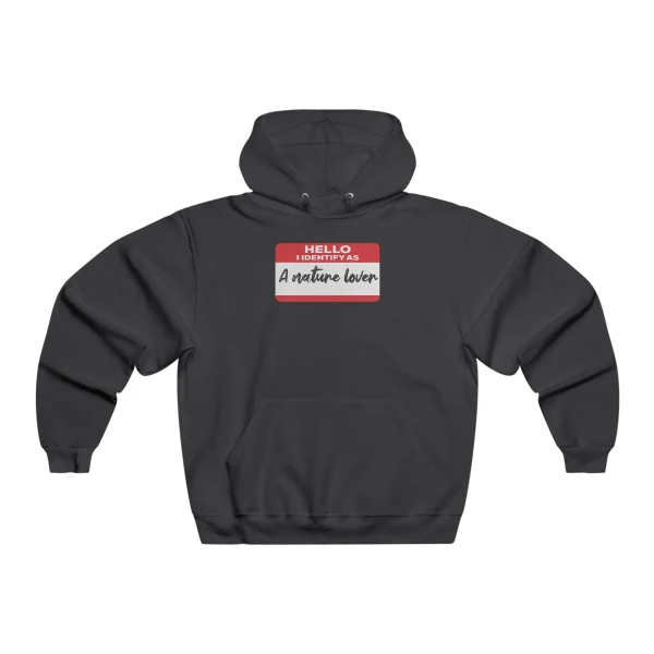 Hello I Identify As A Nature Lover Hoodie