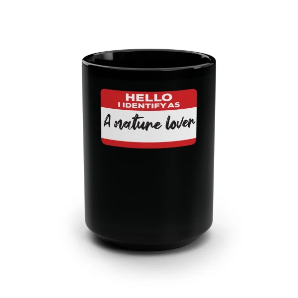Hello I Identify As A Nature Lover Mug