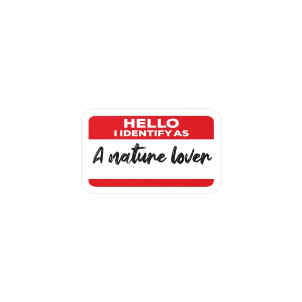 Hello I Identify As A Nature Lover Sticker