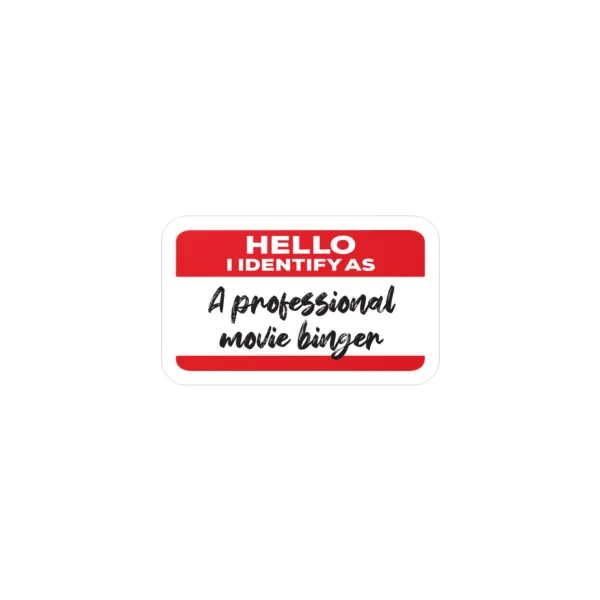 Hello I Identify As A Professional Movie Binger Sticker