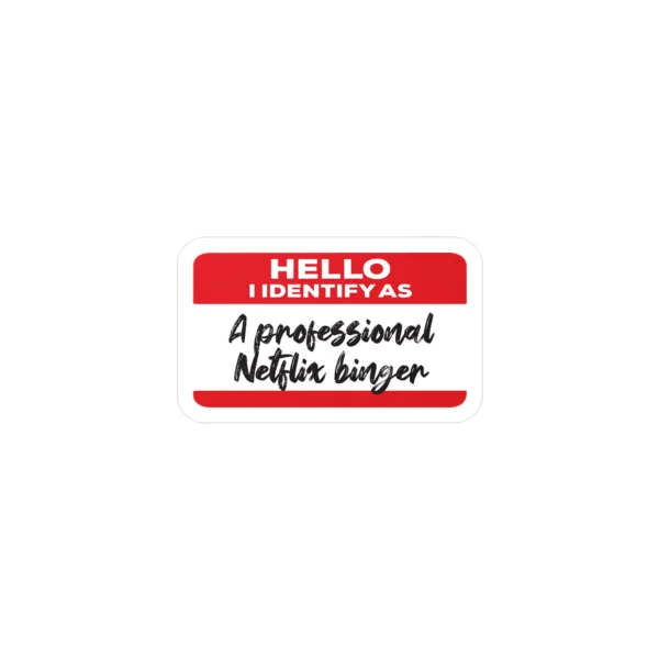 Hello I Identify As A Professional Netflix Binger Sticker