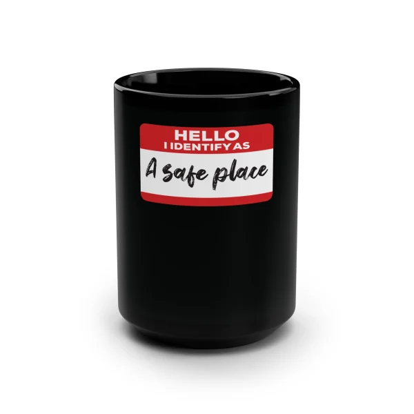 Hello I Identify As A Safe Place Mug