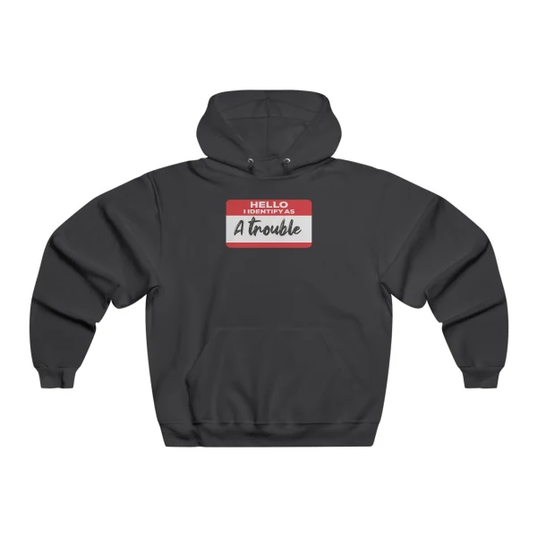 Hello I Identify As A Trouble Hoodie