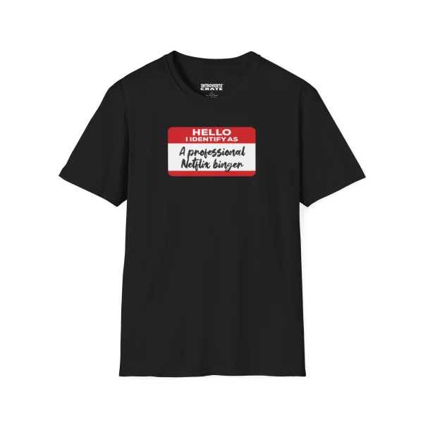 Hello I Identify As A Professional Netflix Binger T-shirt