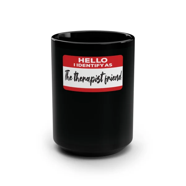 Hello I Identify As The Therapist Friend Mug